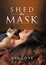 Shed the Mask