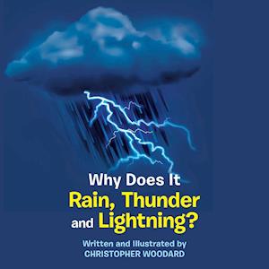 Why Does It Rain, Thunder and Lightning?