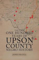 First One Hundred Years of Upson County Negro History