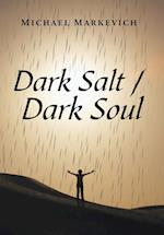 Dark Salt / Dark Soul