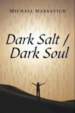 Dark Salt / Dark Soul