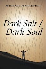 Dark Salt / Dark Soul