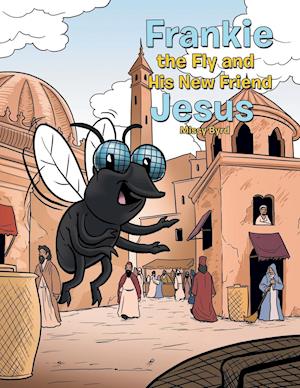 Frankie the Fly and His New Friend Jesus