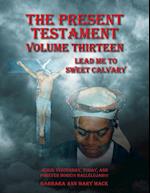 The Present Testament Volume Thirteen