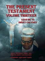 The Present Testament Volume Thirteen