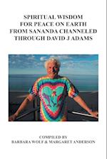 Spiritual Wisdom for Peace on Earth from Sananda Channeled Through David J Adams