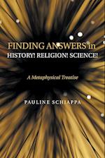 Finding Answers History! Religion! Science!