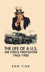 The Life of a Us Air Force Firefighter 1960-1980