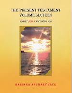 The Present Testament Volume Sixteen