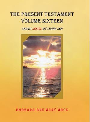 The Present Testament Volume Sixteen