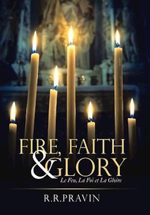 Fire, Faith & Glory