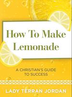 How to Make Lemonade