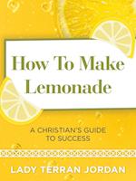 How to Make Lemonade