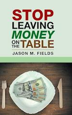 Stop Leaving Money on the Table