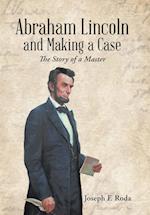 Abraham Lincoln and Making a Case