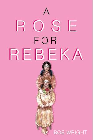 A Rose for Rebeka