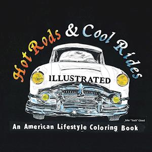 Hot Rods and Cool Rides Illustrated