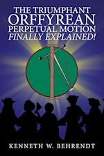 The Triumphant Orffyrean Perpetual Motion Finally Explained!