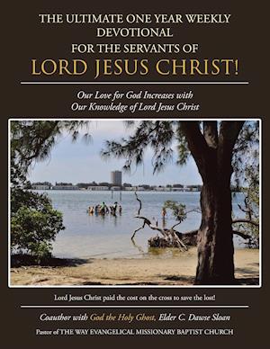 The Ultimate One Year Weekly Devotional for the Servants of Lord Jesus Christ!