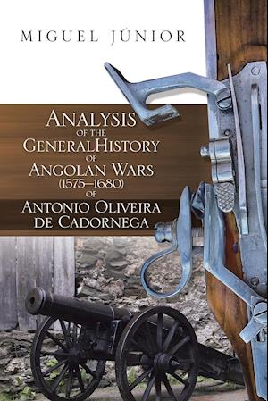 Analysis of the General History of Angolan Wars (1575?1680) of Antonio Oliveira de Cadornega