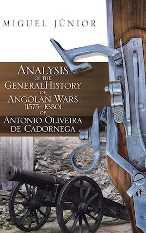 Analysis of the General History of Angolan Wars (1575?1680) of Antonio Oliveira de Cadornega