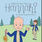 Where'S Your Hair, Hannah?
