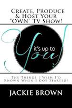 Create, Produce & Host Your Own TV Show!