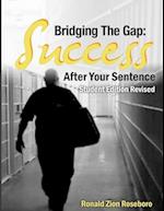 Bridging The Gap: Success after your sentence: Student Edition 