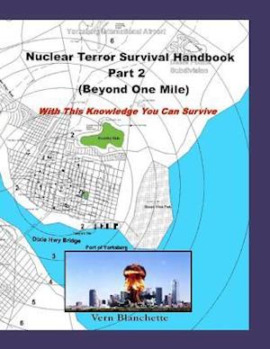 Nuclear Terror Survival Handbook Part 2 (Beyond One Mile)