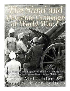 The Sinai and Palestine Campaign of World War I