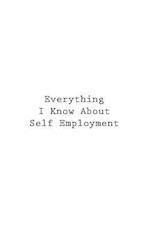 Everything I Know about Self Employment