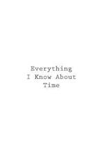 Everything I Know about Time