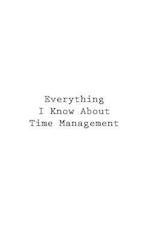 Everything I Know about Time Management