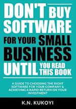 Don't Buy Software for Your Small Business Until You Read This Book