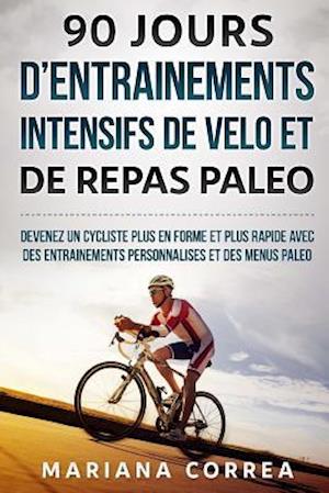 90 Jours D Entrainements Intensifs de Velo Et de Repas Paleo