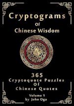 Cryptograms Of Chinese Wisdom: 365 Cryptoquote Puzzles Of Chinese Quotes, Volume 1 