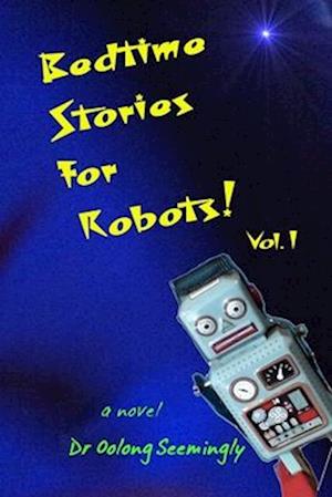 Bedtime Stories for Robots! Vol.1