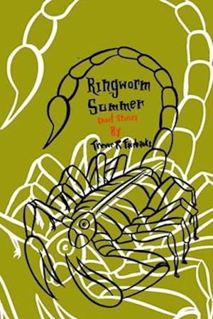 Ringworm Summer: short stories