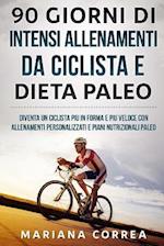 90 Giorni Di Intensi Allenamenti Da Ciclista E Dieta Paleo