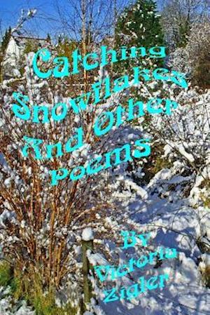 Catching Snowflakes and Other Poems