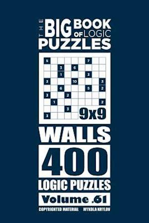 The Big Book of Logic Puzzles - Walls 400 Logic (Volume 61)