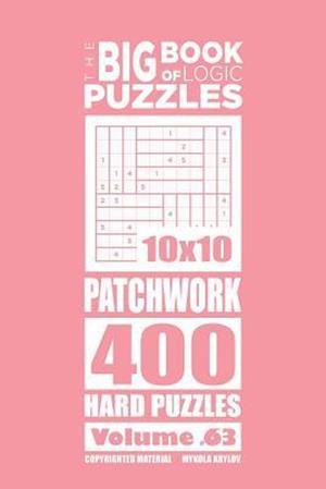 The Big Book of Logic Puzzles - Patchwork 400 Hard (Volume 63)