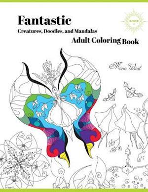 Fantastic Creatures, Doodles, and Mandalas Adult Coloring Book