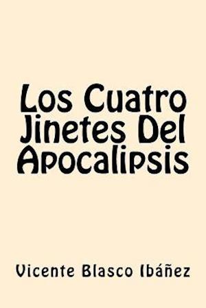 Los Cuatro Jinetes del Apocalipsis (Spanish Edition)