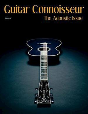 Guitar Connoisseur - The Acoustic Issue Fall/Winter 2014