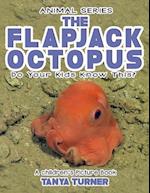 THE FLAPJACK OCTOPUS Do Your Kids Know This?