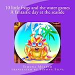 10 Little Frogs and the Water Games a Fantastic Day at the Seaside