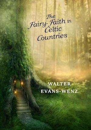 The Fairy-Faith in Celtic Countries