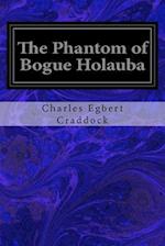 The Phantom of Bogue Holauba