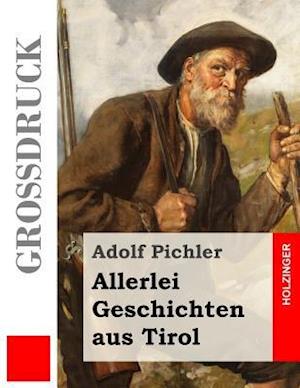 Allerlei Geschichten Aus Tirol (Großdruck)